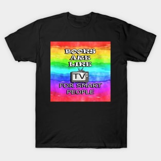 Funny Quote: Books Are Like TV For Smart People, Inspirational Rainbow Design Retro Reader T-Shirt